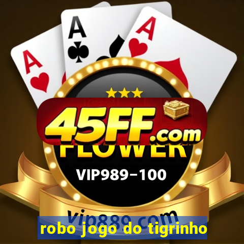 robo jogo do tigrinho